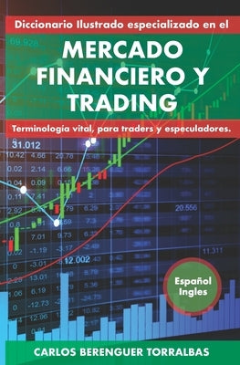 Diccionario Ilustrado especializado en el MERCADO FINANCIERO Y TRADING. Inglés-Español: (B&W) Terminología vital, para traders y especuladores. by Berenguer, Carlos