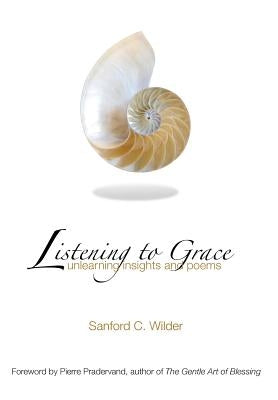 Listening to Grace by Wilder, Sanford C.