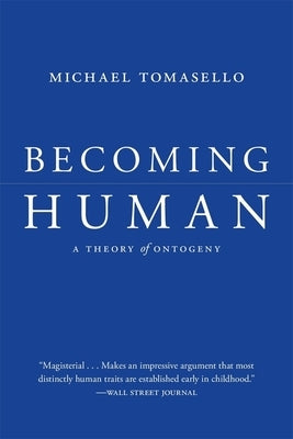 Becoming Human: A Theory of Ontogeny Belknap Press