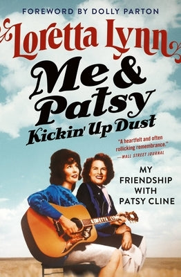 Me & Patsy Kickin' Up Dust: My Friendship with Patsy Cline by Lynn, Loretta