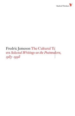 The Cultural Turn: Selected Writings on the Postmodern, 1983-1998 by Jameson, Fredric