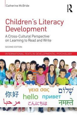 Children's Literacy Development: A Cross-Cultural Perspective on Learning to Read and Write by McBride, Catherine