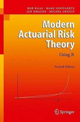 Modern Actuarial Risk Theory: Using R by Kaas, Rob