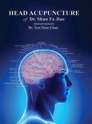 Head Acupuncture of Dr. Shun Fa Jiao by Jiao, Shun Fa