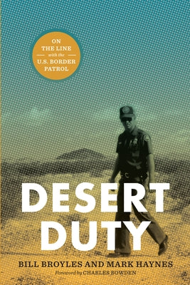 Desert Duty: On the Line with the U.S. Border Patrol Paperback University of Texas Press