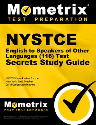 NYSTCE English to Speakers of Other Languages (116) Secrets Study Guide: NYSTCE Test Review for the New York State Teacher Certification Examinations by Mometrix New York Teacher Certification