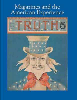 Magazines and the American Experience: Highlights from the Collection of Steven Lomazow, M.D. by Lomazow, Steven