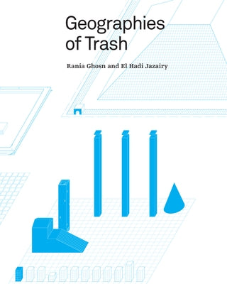 Geographies of Trash by Ghosn, Rania
