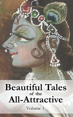 Beautiful Tales of the All-Attractive: Srimad Bhagavatam's First Canto Paperback Createspace Independent Publishing Platform