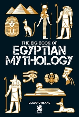 The Big Book of Egyptian Mithology by Blanc, Claudio