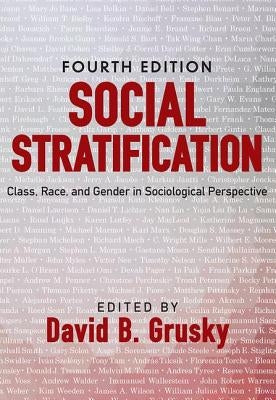 Social Stratification: Class, Race, and Gender in Sociological Perspective by Grusky, David B.