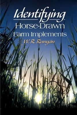 Identifying Horse-Drawn Farm Implements by Runyan, W. R.