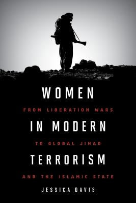 Women in Modern Terrorism: From Liberation Wars to Global Jihad and the Islamic State Paperback Rowman & Littlefield Publishers