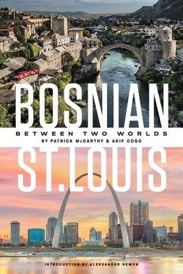 Bosnian St. Louis: Between Two Worlds Paperback Missouri Historical Society Press