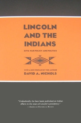 Lincoln and the Indians: Civil War Policy and Politics Paperback Minnesota Historical Society Press