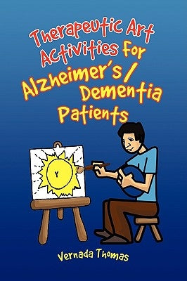 Therapeutic Art Activities For Alzheimer's/Dementia Patients by Thomas, Vernada