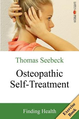 Osteopathic Self-Treatment: Finding Health by Seebeck, Thomas