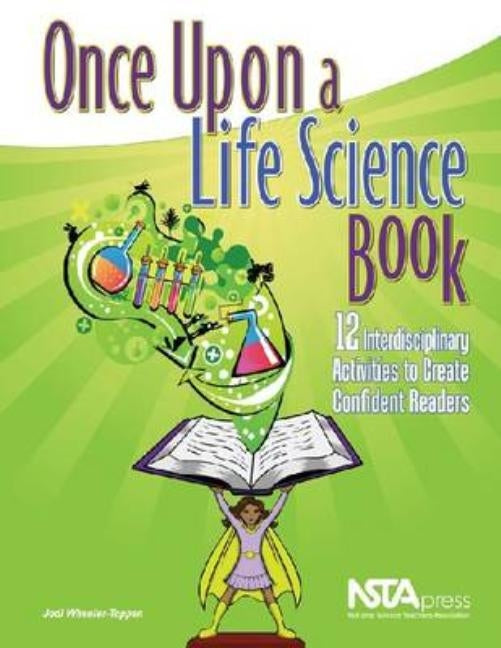 Once Upon a Life Science Book: 12 Interdisciplinary Activities to Create Confident Readers Paperback National Science Teachers Association