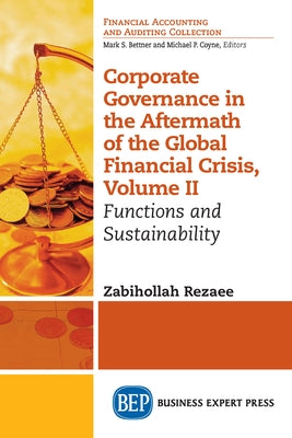 Corporate Governance in the Aftermath of the Global Financial Crisis, Volume II: Functions and Sustainability Paperback Business Expert Press