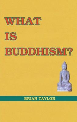 What is Buddhism? by Taylor, Brian F.