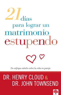 21 Dias Para Lograr Un Matrimonio Saludable: Un Enfoque Adulto Sobre La Vida En Pareja by Cloud, Henry