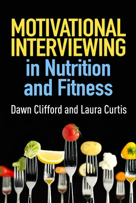 Motivational Interviewing in Nutrition and Fitness by Clifford, Dawn