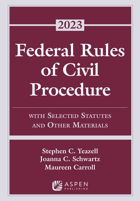 Federal Rules of Civil Procedure: With Selected Statutes and Other Materials, 2023 Supplement by Yeazell, Stephen C.