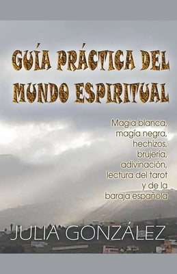 Guía Práctica del Mundo Espiritual by González, Julia