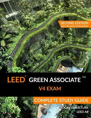 LEED Green Associate V4 Exam Complete Study Guide (Second Edition) Paperback Ldct Pub