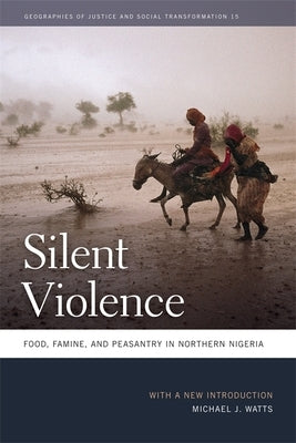 Silent Violence: Food, Famine, and Peasantry in Northern Nigeria Paperback University of Georgia Press