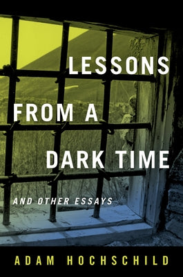 Lessons from a Dark Time and Other Essays Paperback University of California Press