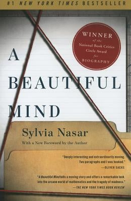 A Beautiful Mind: The Life of Mathematical Genius and Novel Laureate John Nash by Nasar, Sylvia