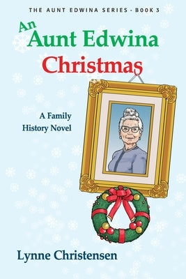 An Aunt Edwina Christmas: A family history novel Paperback Northleo Writing Inc.