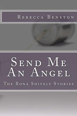 Send Me An Angel: The Rona Shively Stories Paperback Createspace Independent Publishing Platform