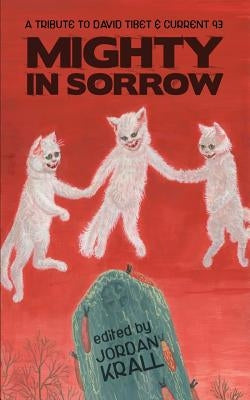 Mighty in Sorrow: A Tribute to David Tibet & Current 93 Paperback Dynatox Ministries International