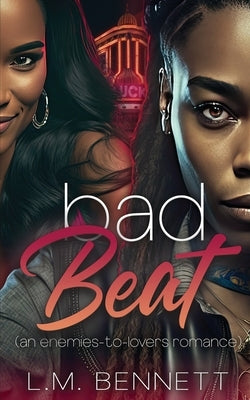 Bad Beat: An Enemies-to-Lovers Romance by Bennett, L. M.