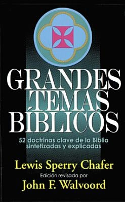 Grandes Temas Bíblicos = Major Bible Themes by Chafer, Lewis