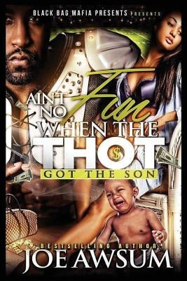 Ain't no fun when the Thot got the Son Paperback Createspace Independent Publishing Platform