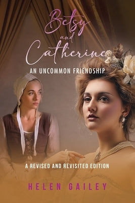 Betsy and Catherine: An Uncommon Friendship Paperback Ewings Publishing LLC