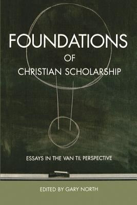 Foundations of Christian Scholarship by North, Gary