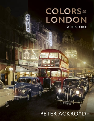 Colors of London: A History by Ackroyd, Peter