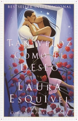 Tan veloz como el deseo: Una Novela by Esquivel, Laura