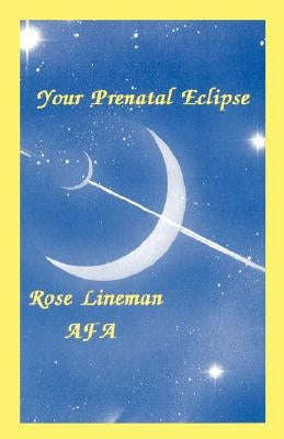 Your Prenatal Eclipse by Lineman, Rose