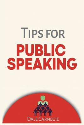 Tips for Public Speaking by Carnegie, Dale