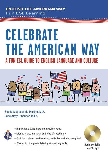 Celebrate the American Way: A Fun ESL Guide to English Language & Culture in the U.S. (Book + Audio) by Murtha, Sheila Mackechnie