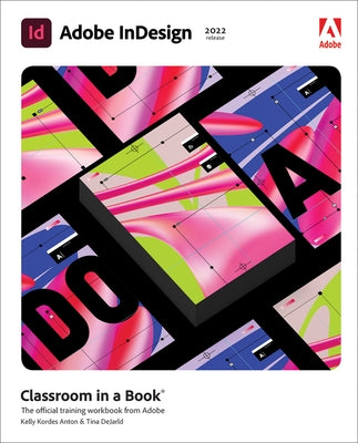 Adobe Indesign Classroom in a Book (2022 Release) by Anton, Kelly
