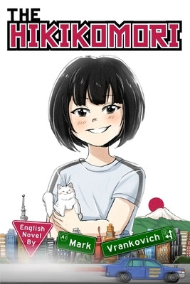 The Hikikomori: The Girl Who Couldn't Go Outside Paperback Mark Vrankovich