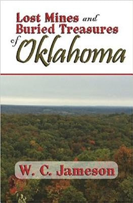 Lost Mines and Buried Treasures of Oklahoma Paperback Amphorae Publishing Group, LLC