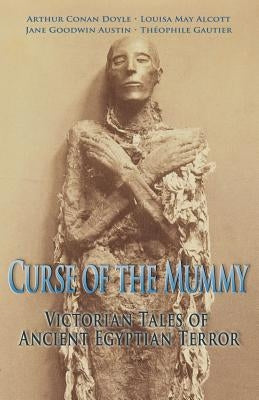 Curse of the Mummy: Victorian Tales of Ancient Egyptian Terror by Fox, Katie