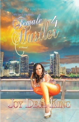 Female Hustler Part 4: All I See Is The Money... Paperback King Productions